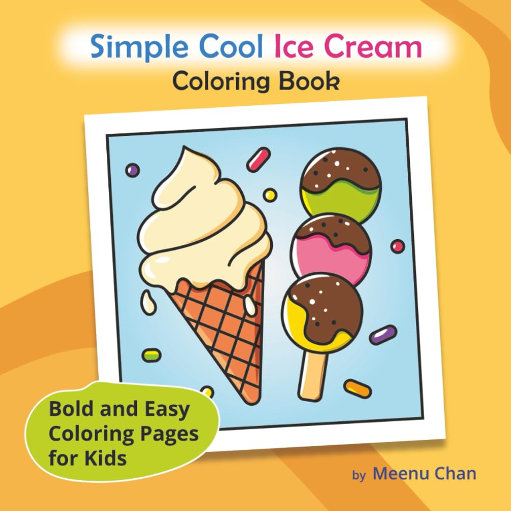 Simple Cool Ice Cream Coloring Book: Bold and Easy Coloring Pages for Kids