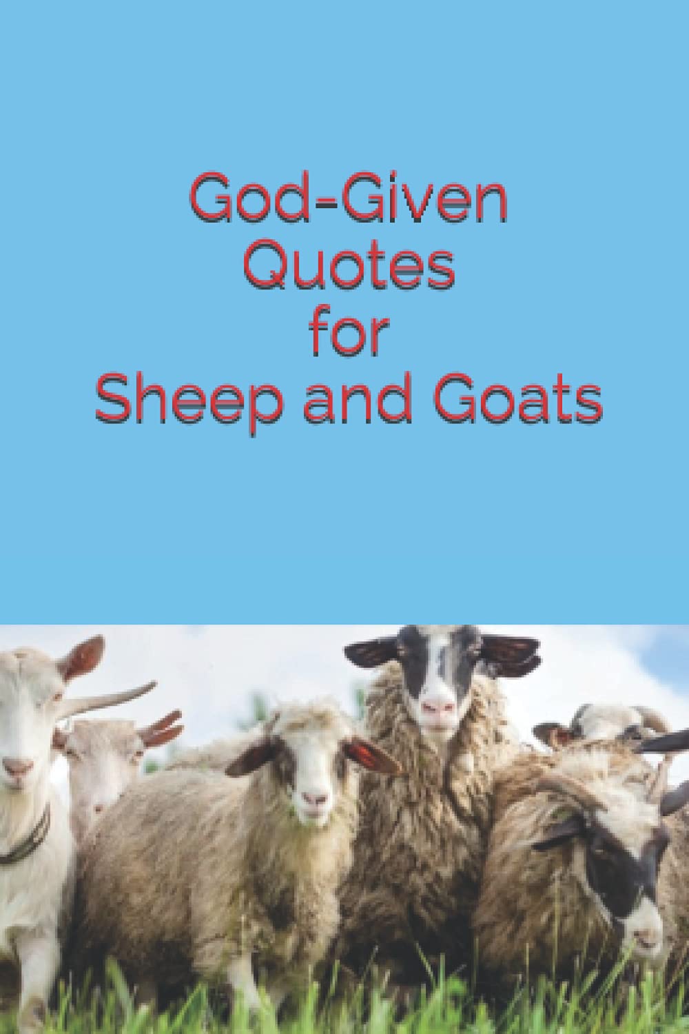 God-Given Quotes for Sheep and Goats