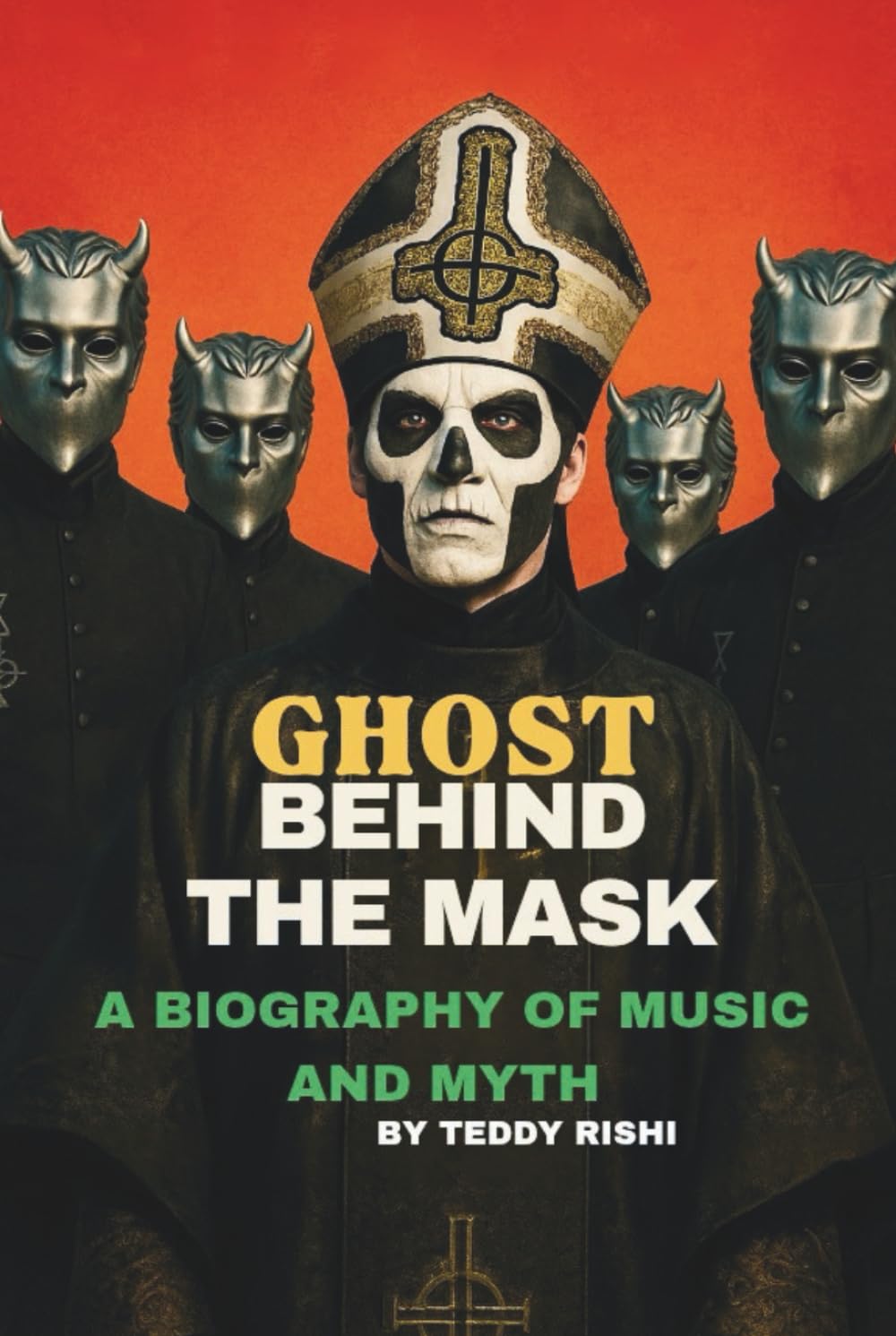 GHOST BEHIND THE MASK: A BIOGRAPHY OF MUSIC AND MYTH