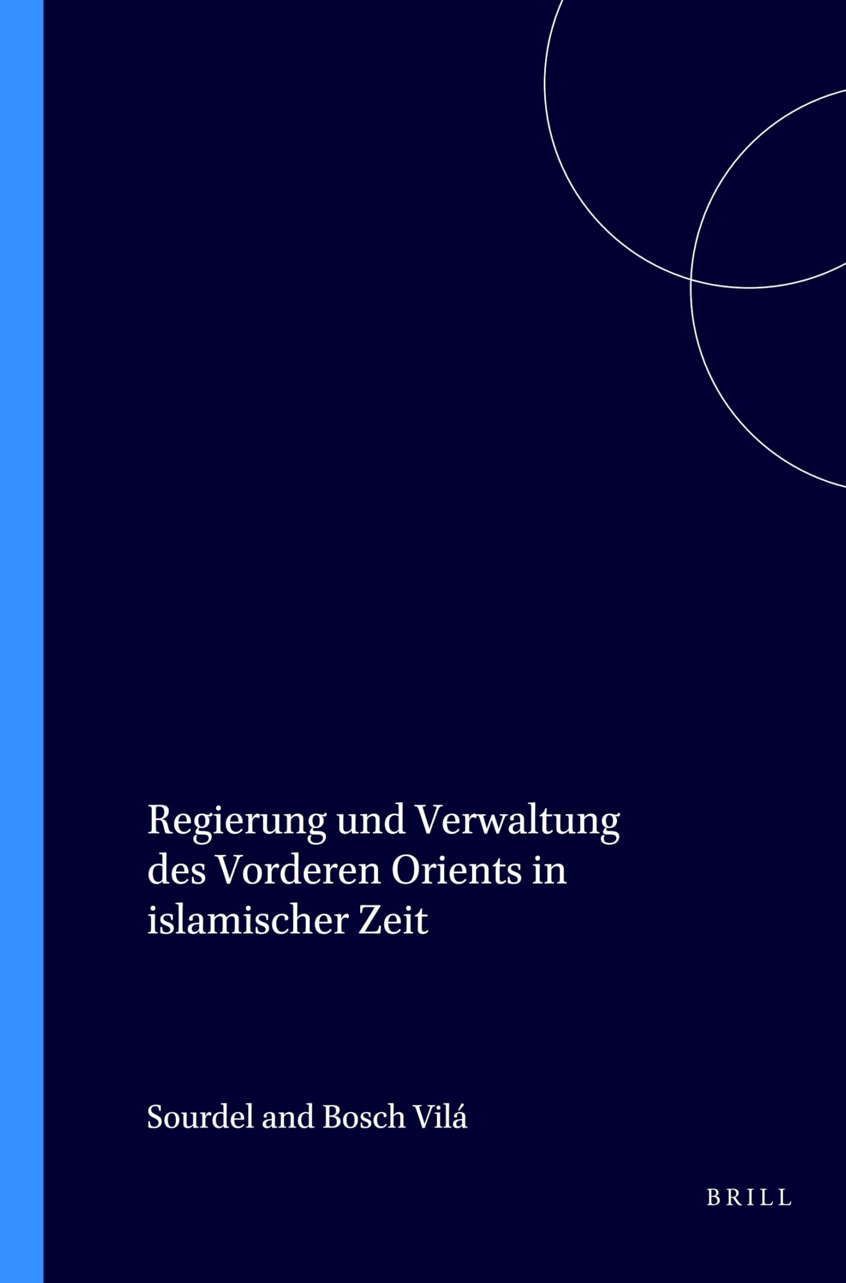 Regierung und Verwaltung des Vorderen Orients in Islamischer Zeit: Teil 2 (Handbook of Oriental Studies. Section 1 the Near and Middle East / Handbook ... Middle East, History of Islamic States, 6/2)
