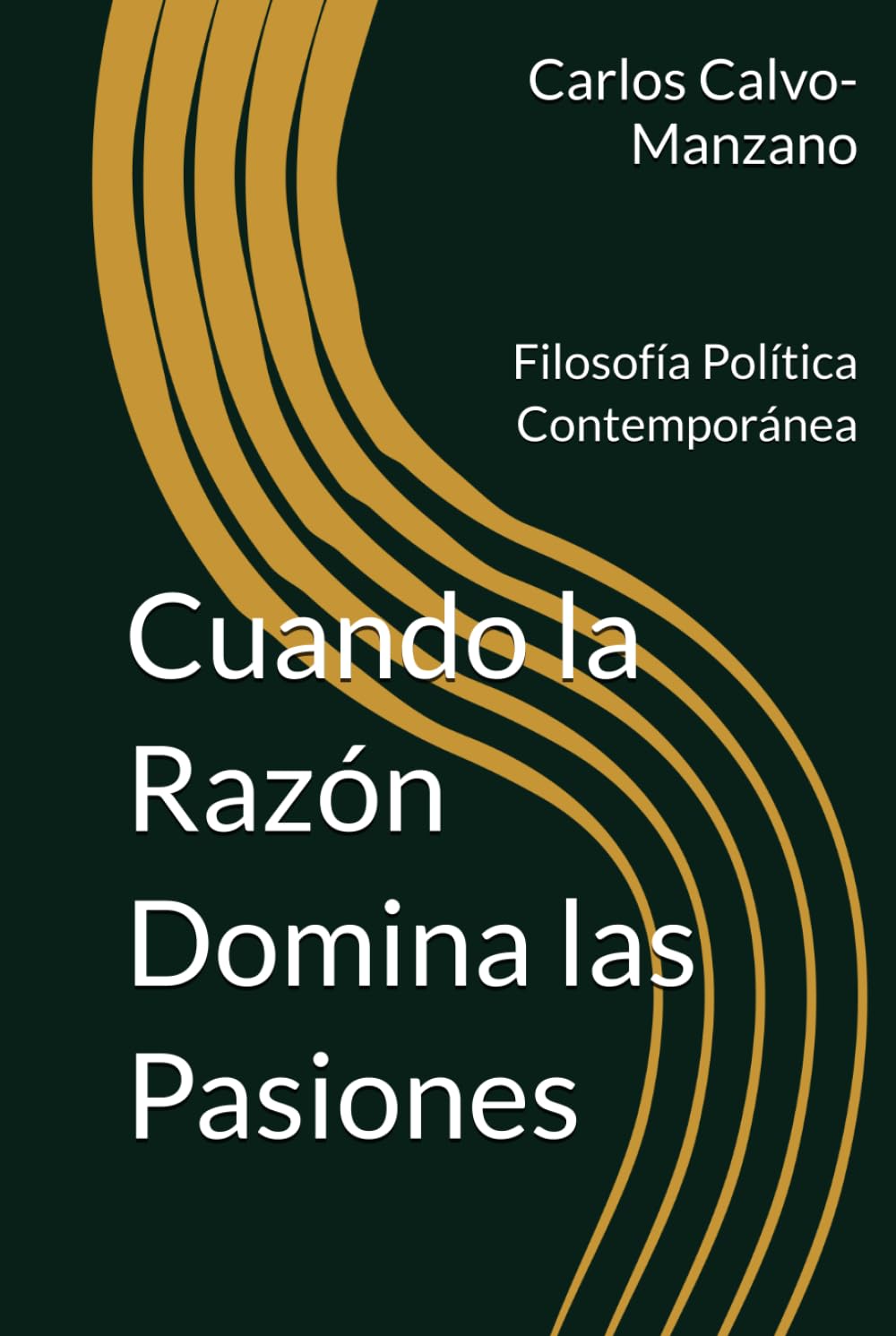 Cuando la Razón Domina las Pasiones: Filosofía Política Contemporánea