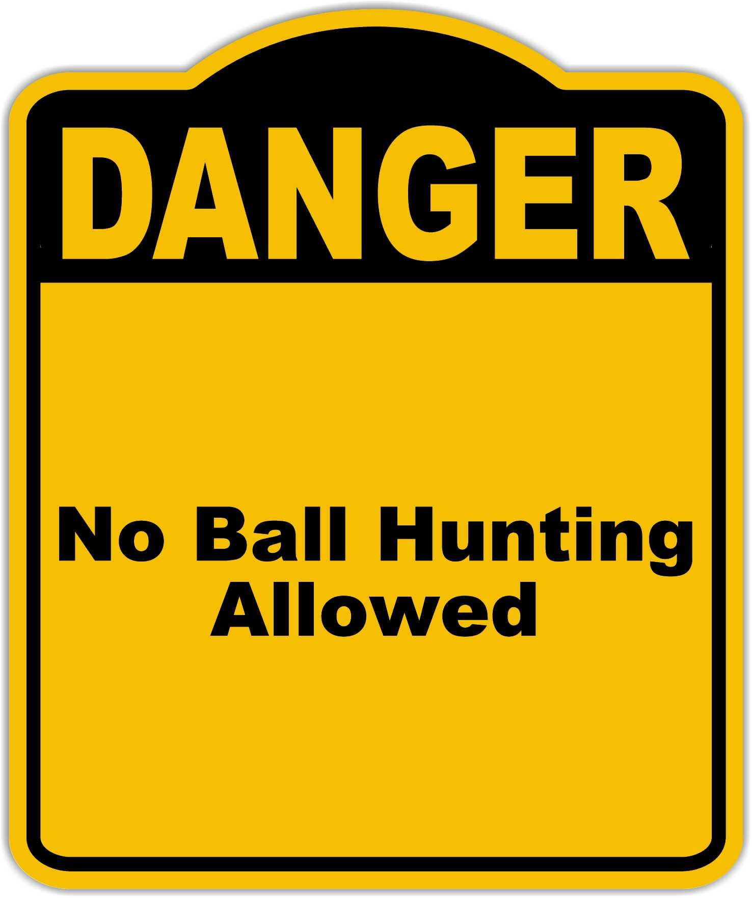 No Ball Hunting Allowed Danger Yellow Black Aluminum Composite Sign 20 x 24 inches