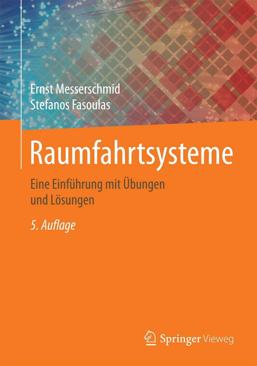Raumfahrtsysteme: Eine Einführung mit Übungen und Lösungen