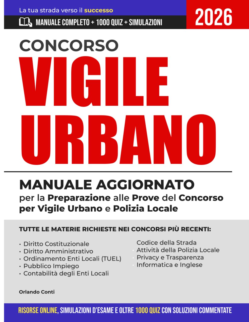 Concorso vigile urbano: Manuale Aggiornato per la Preparazione alle Prove del Concorso per Vigile Urbano e Polizia Locale|Risorse Online, Simulazioni d’Esame e 1000 Quiz con Soluzioni Commentate