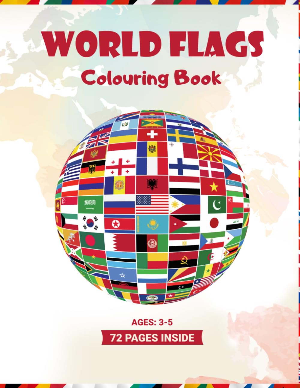 World Flags Colouring Book for Kids Ages 3–5: A Fun and Educational Journey with 70+ Flag Illustrations from Around the World: Discover Countries and ... Engaging Colouring Pages for Young Learners
