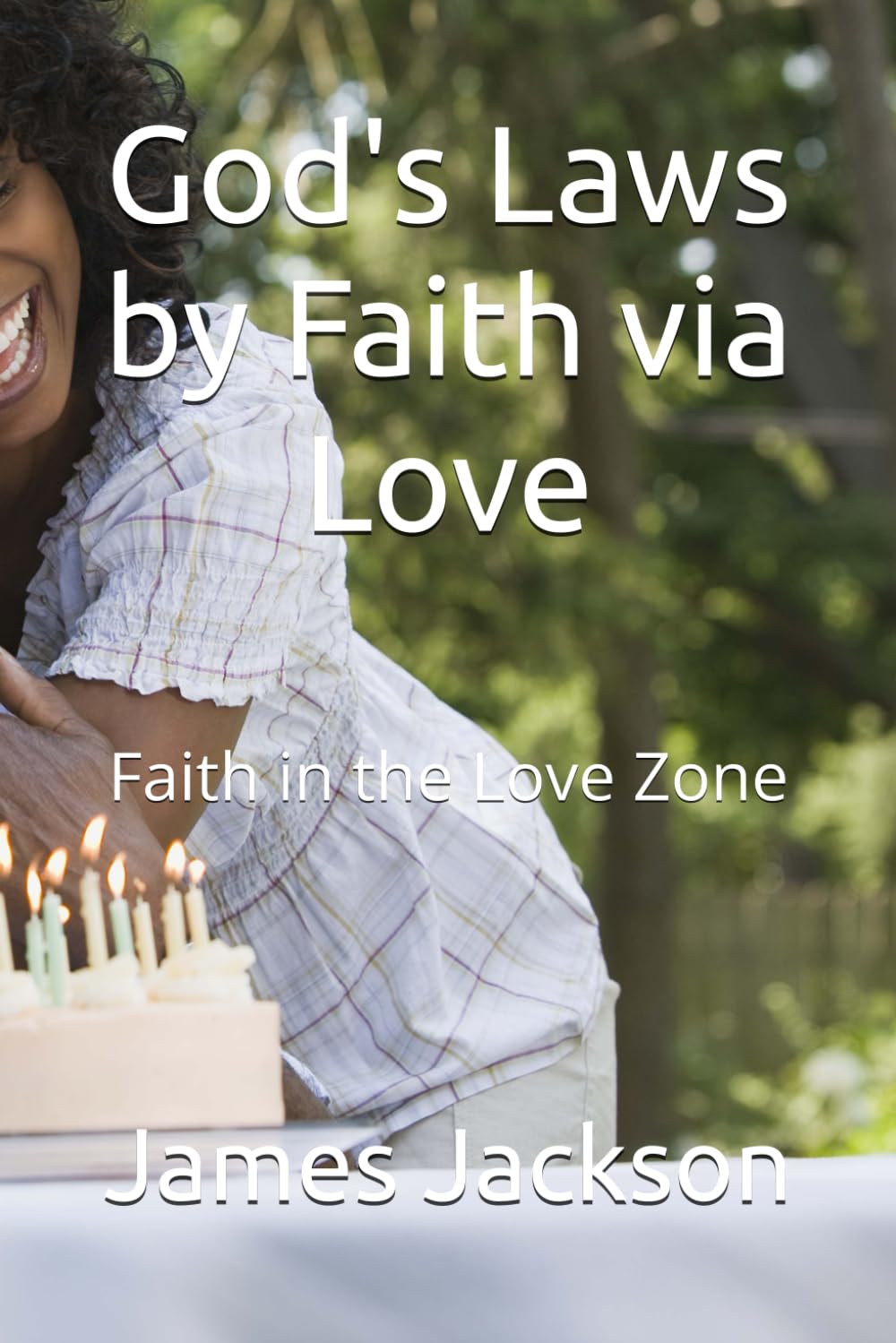 God's Laws by Faith via Love: Faith in the Love Zone