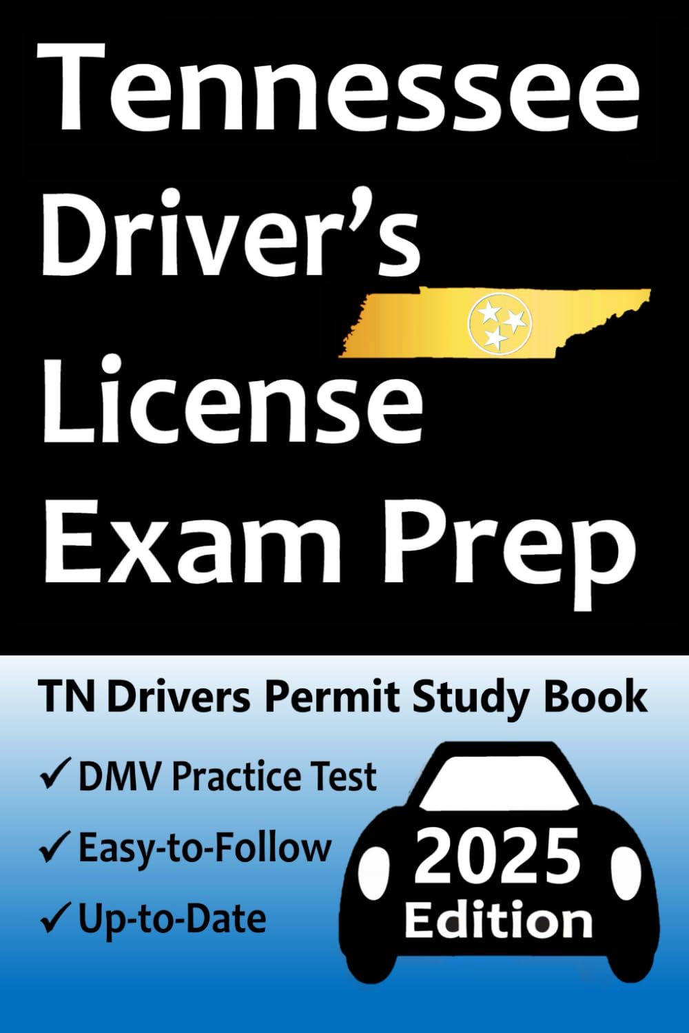 Tennessee Driver's License Exam Prep: 100 Practice Questions Based on the Latest DMV Manual, Detailed Answer Explanations, Road Signs, Traffic Laws, Top Tips for Passing the Road Skills Test, & More!