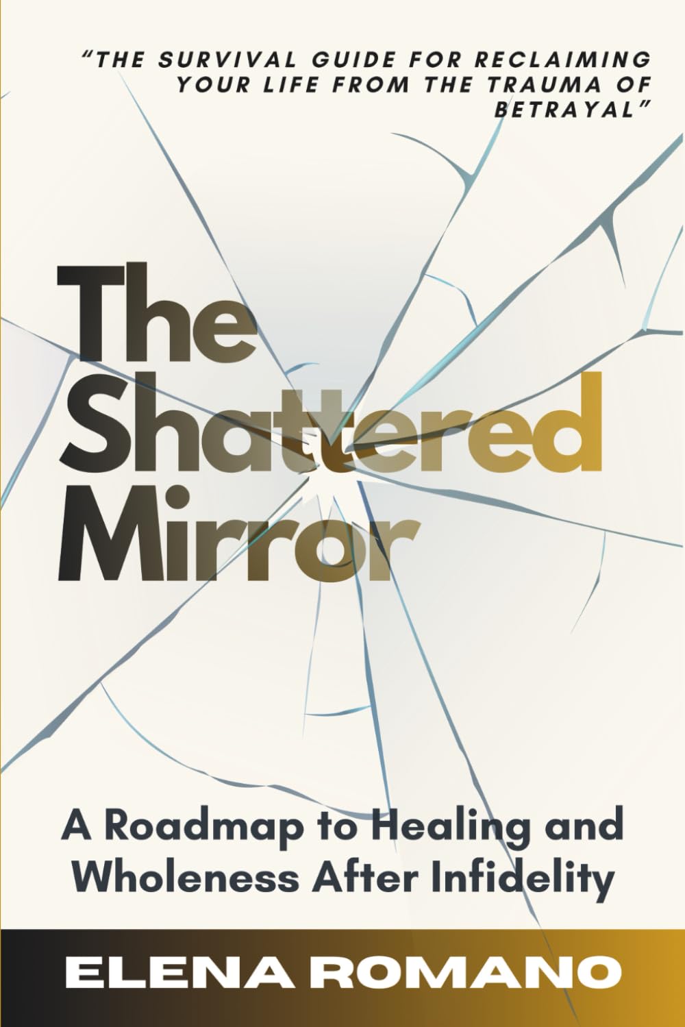 The Shattered Mirror: A Survival Guide for Reclaiming Your Life from the Trauma of Betrayal