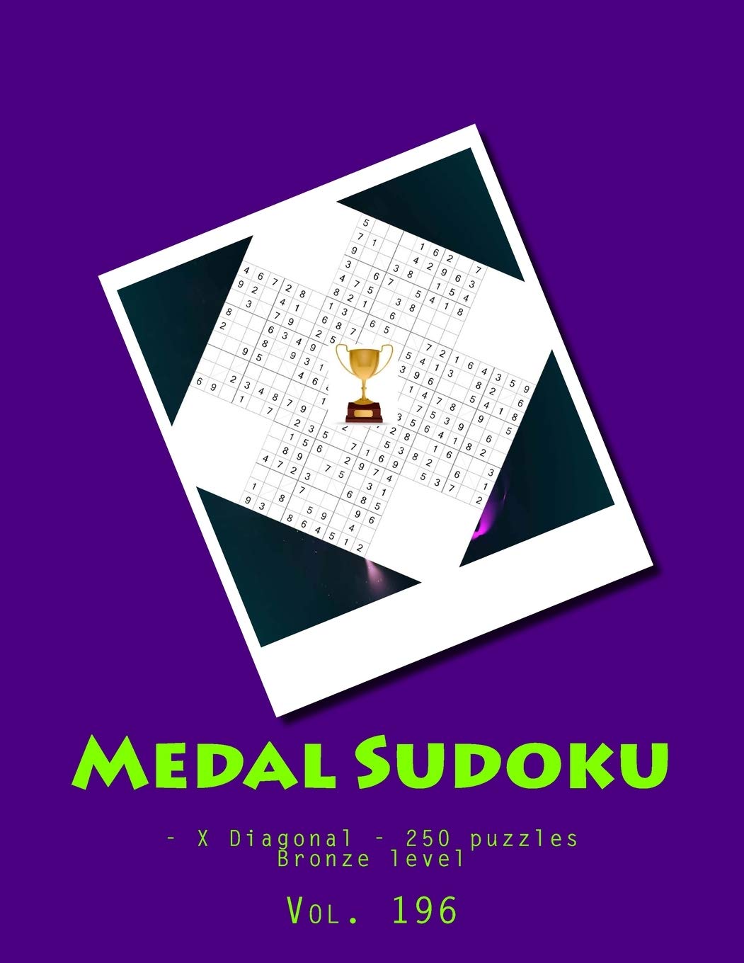Medal Sudoku - X Diagonal - 250 puzzles Bronze level - Vol. 196: 9 x 9 PITSTOP. Great option to relax.