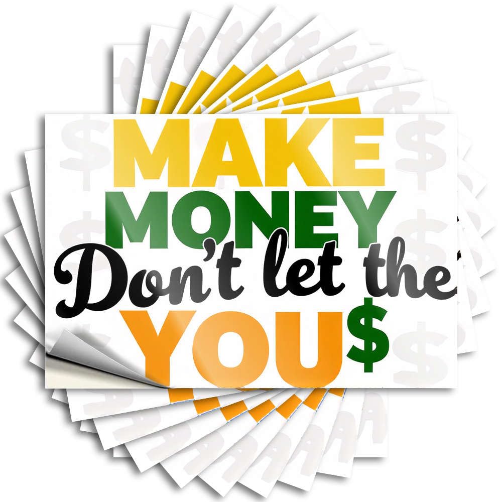 Saying - Neutral Window Make Money Don't Let The You$ for Dart Room Decore(12X18CM)