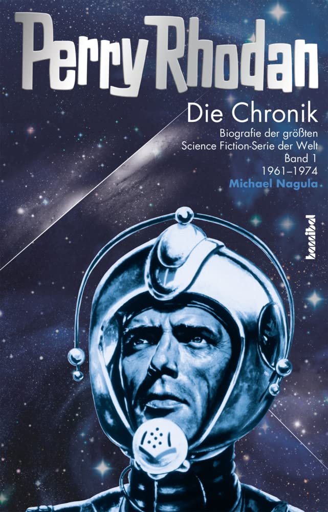 Die Perry Rhodan Chronik 01: Biografie der größten Science Fiction-Serie der Welt: Band 01: 1961-1974