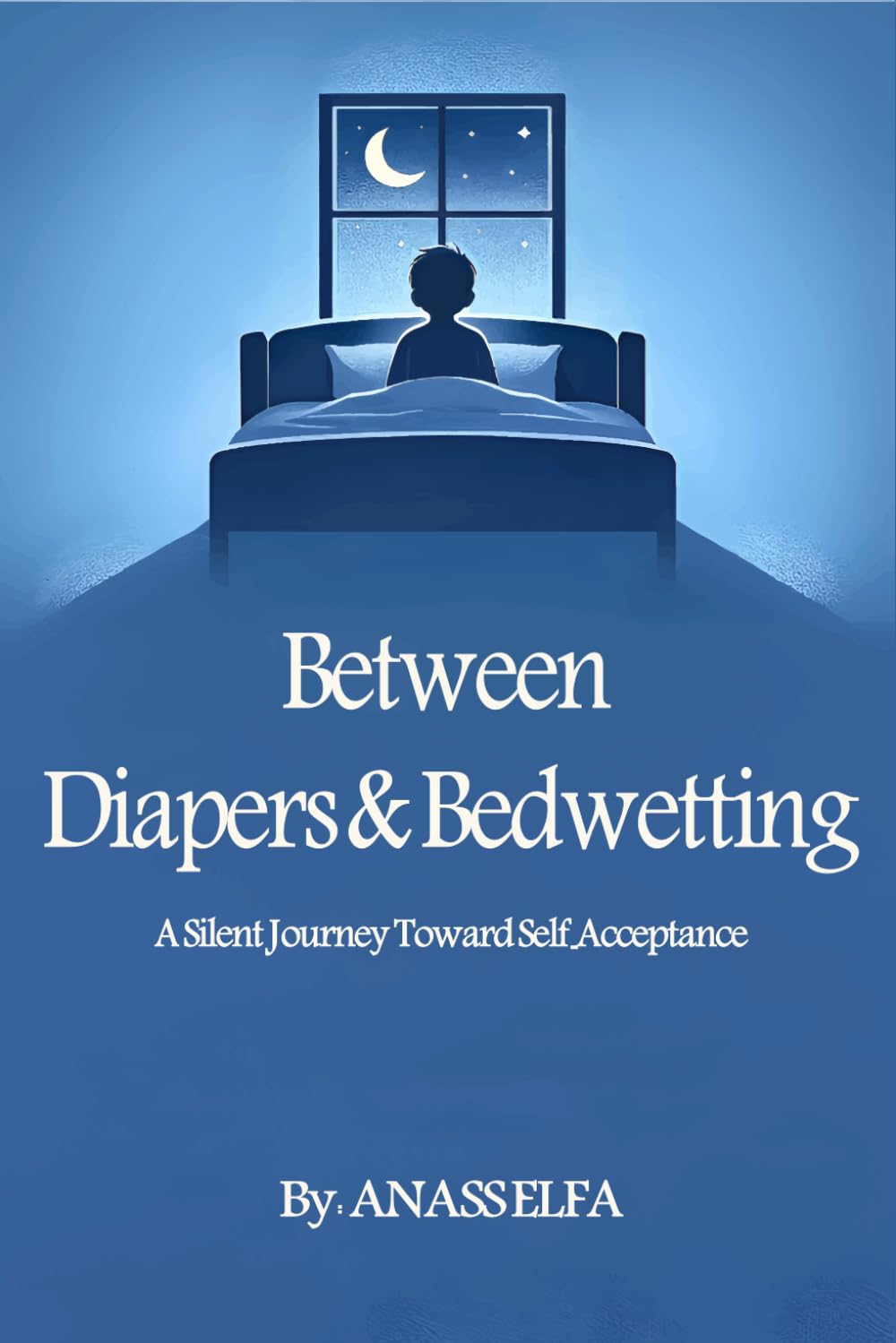 Between Diapers and Bedwetting: A Coming-of-Age Memoir of Bedwetting, Diapers, and a Silent Journey Toward Self-Acceptance