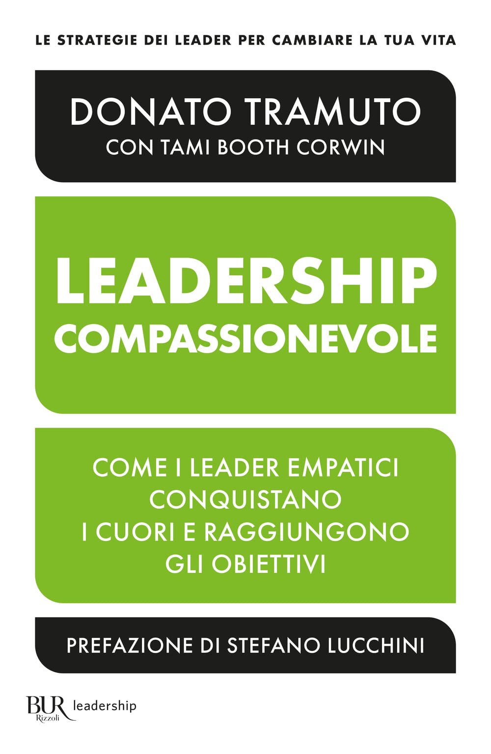 La Leadership Compassionevole. Come I Leader Empatici Conquistano I Cuori E Raggiungono Gli Obiettivi - 4