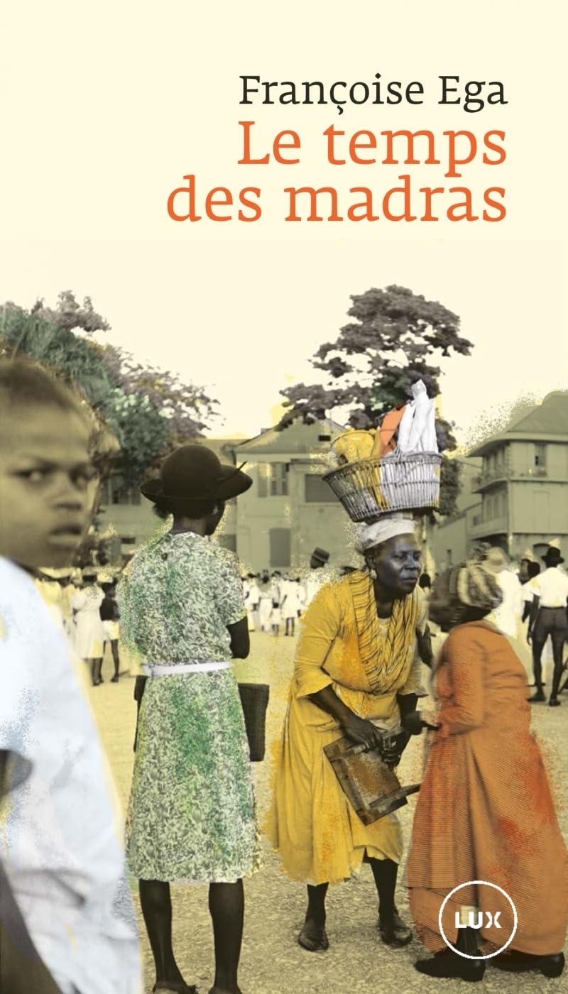 Le temps des madras - Récit de la Martinique