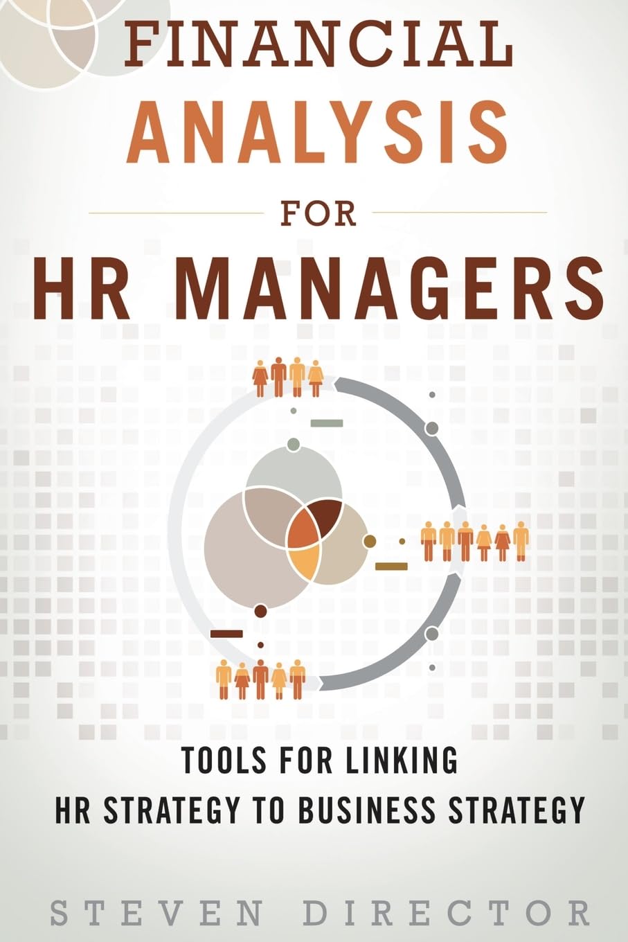 Financial Analysis for HR Managers: Tools for Linking HR Strategy to Business Strategy