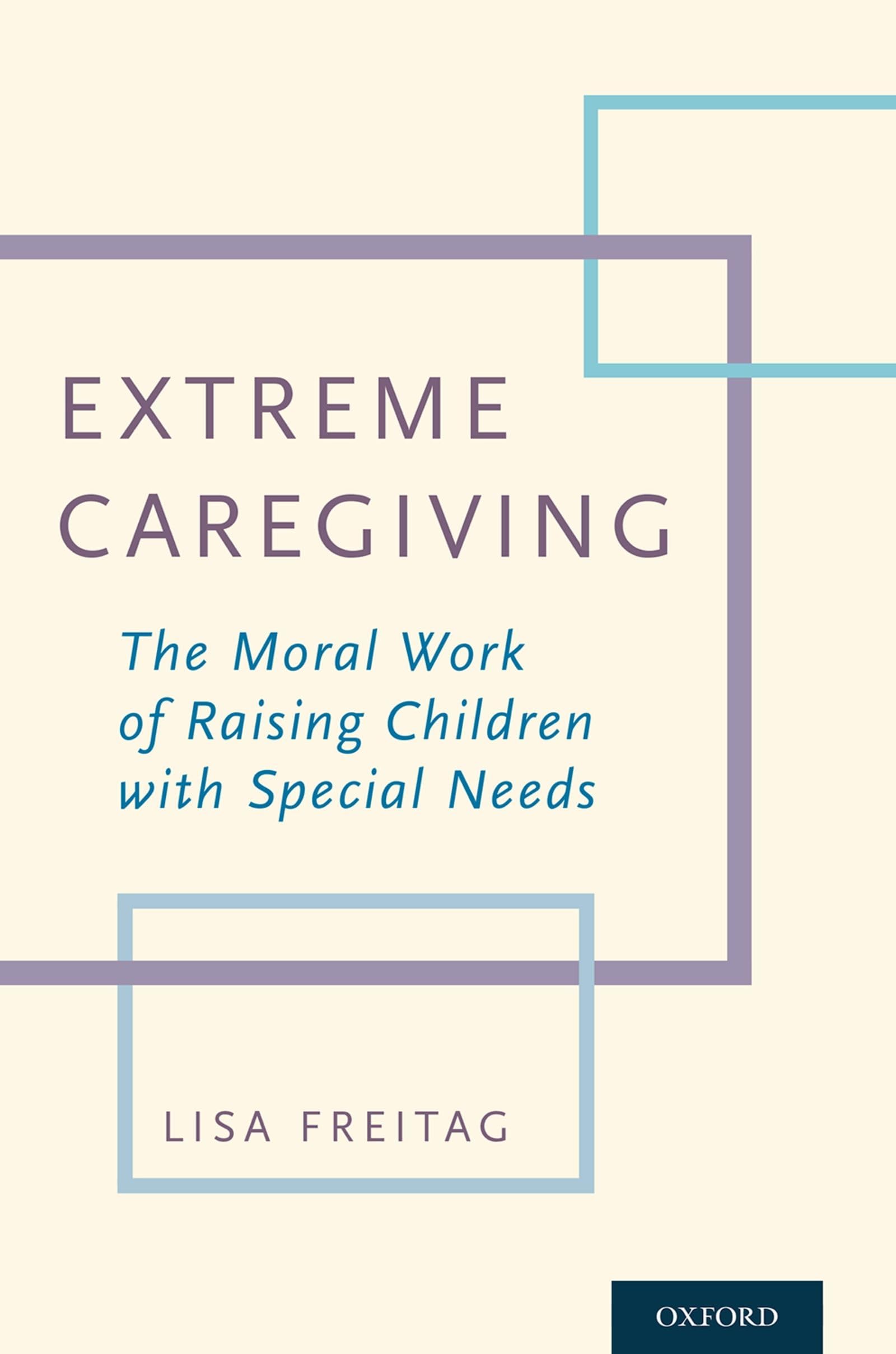 Buy Extreme Caregiving: The Moral Work of Raising Children with Special Needs — BookShops.in