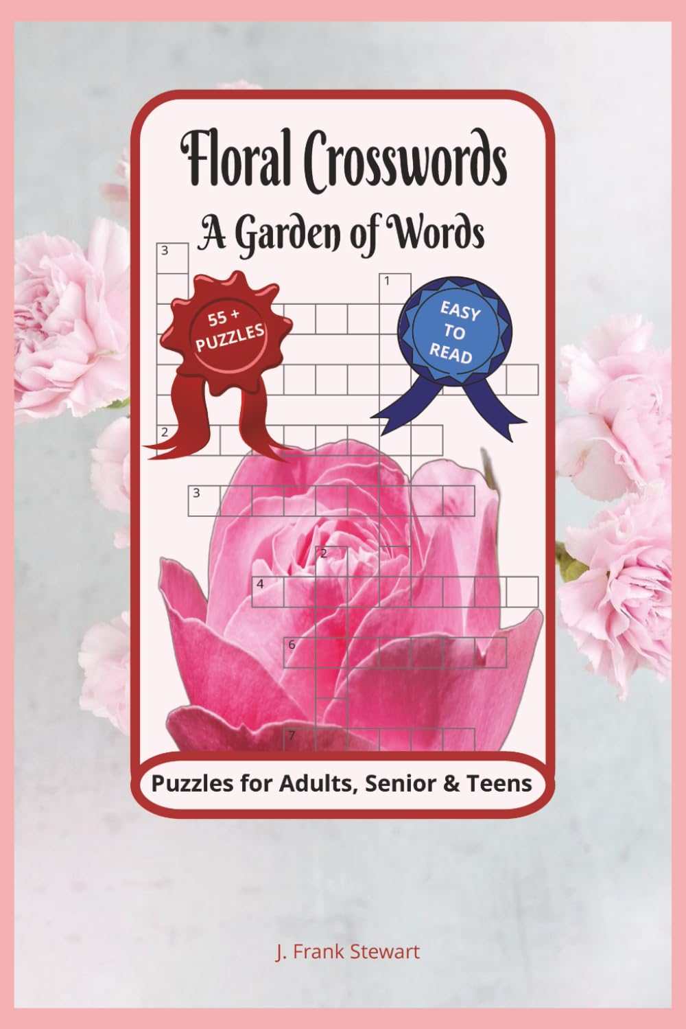 Floral Crosswords, A Garden Of Words: Crossword Puzzles with Easy to Read Print about Flowers, Gardening, Tools and more |6x9 inches, 124 pages | 55+ ... … Gift for Vacations, Holidays and Relaxation