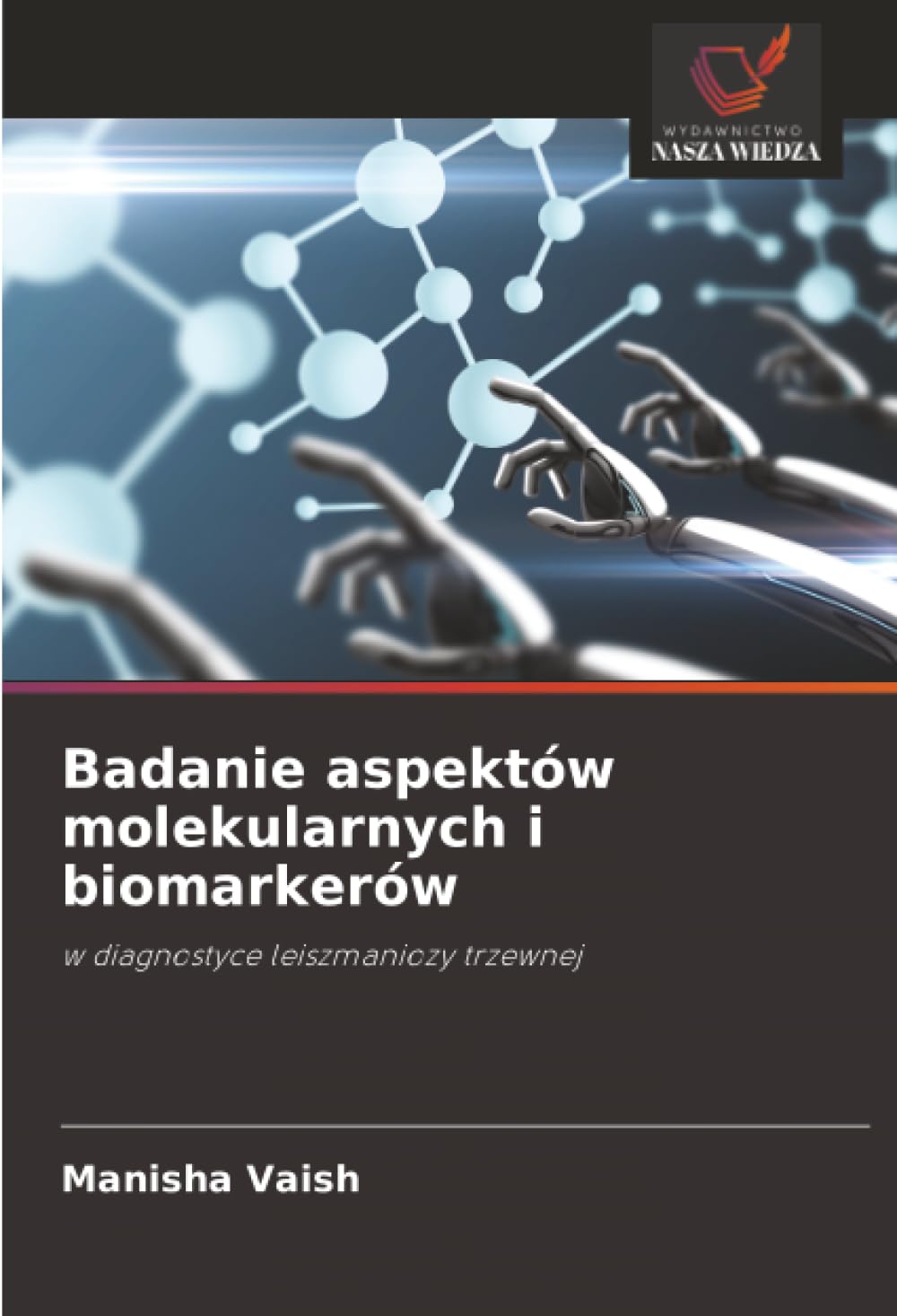 Badanie aspektów molekularnych i biomarkerów: w diagnostyce leiszmaniozy trzewnej