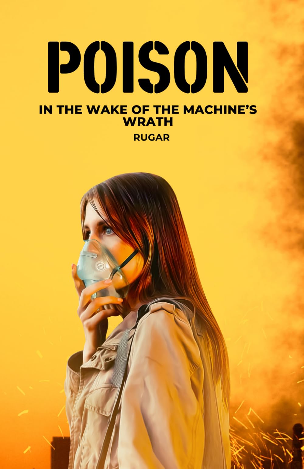 Poison: In the Wake of the Machine’s Wrath (Sci-Fi Chronicles)