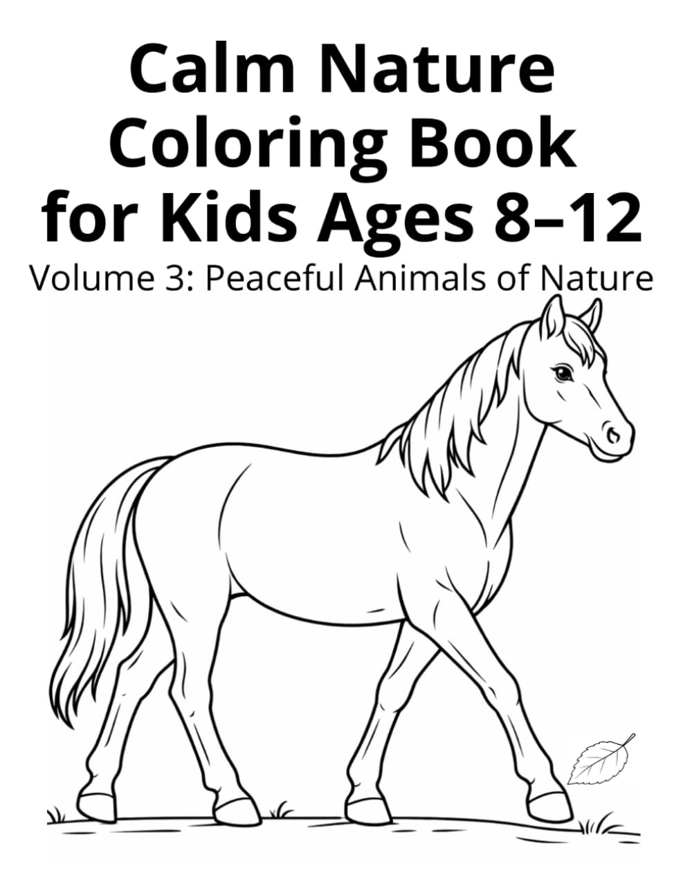 Calm Nature Coloring Book for Kids Ages 8–12: Volume 3: Peaceful Animals of Nature