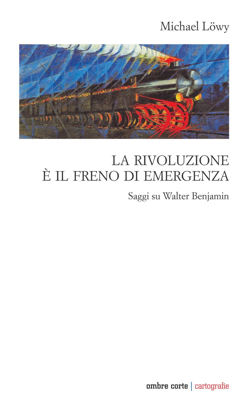 La Rivoluzione è Il Freno Di Emergenza. Saggi Su Walter Benjamin - 4