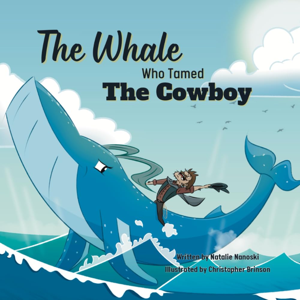 THE WHALE WHO TAMED THE COWBOY: Children’s Rhyme Book- An inspiring tale of humility and kindness learned through a wild adventure.