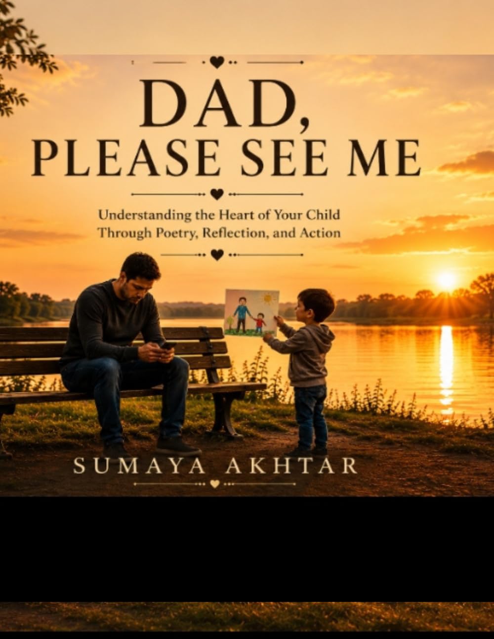 DAD, PLEASE SEE ME: Understanding the Heart of Your Child Through Poetry, Reflection, and Action