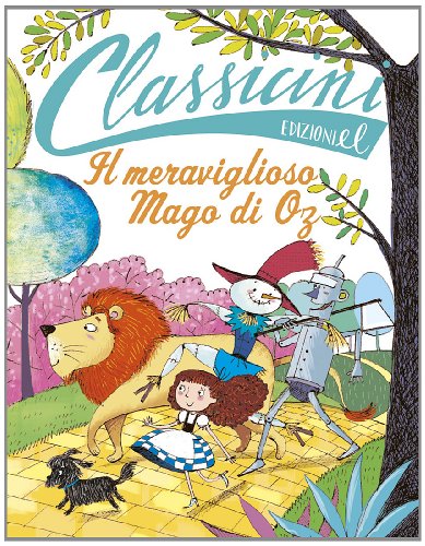 Il meraviglioso mago di Oz da L. Frank Baum. Ediz. illustrata Il meraviglioso mago di Oz da L. Frank Baum. Ediz. illustrata
