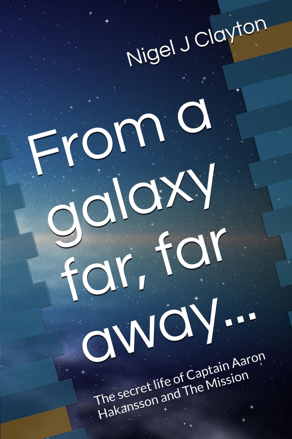 From a galaxy far, far away...: The secret life of Captain Aaron Hakansson and The Mission