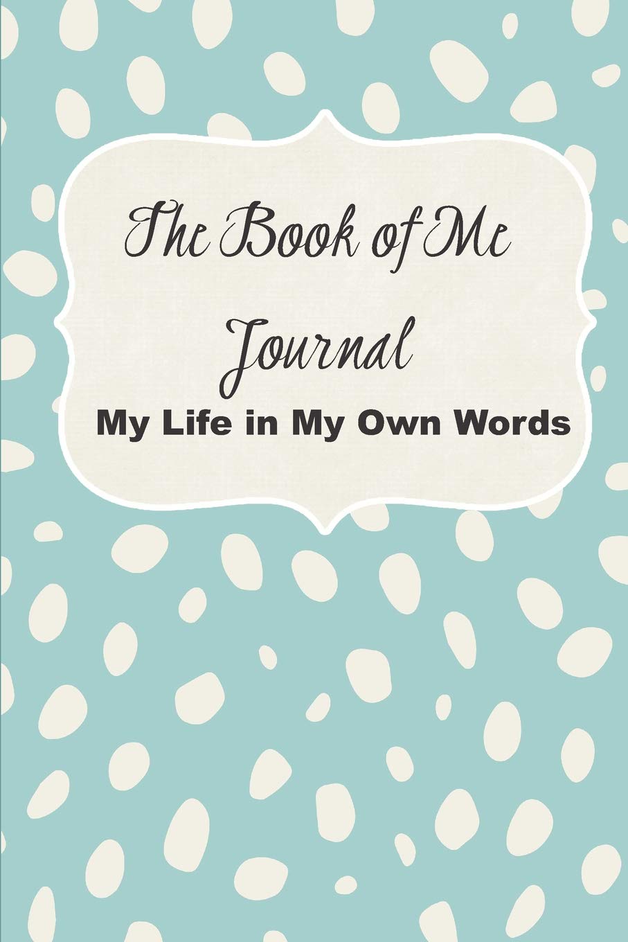 The Book of Me Journal: My Life Story in My Own Words