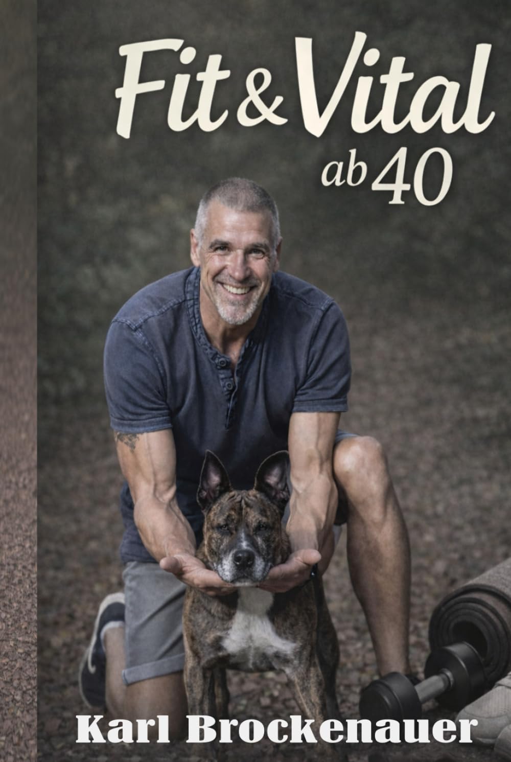 Fit und Vital ab 40: Energie Kraft und Beweglichkeit für die zweite Lebenshälfte (Gesund und vital ab 40 – Das alltagstaugliche System)