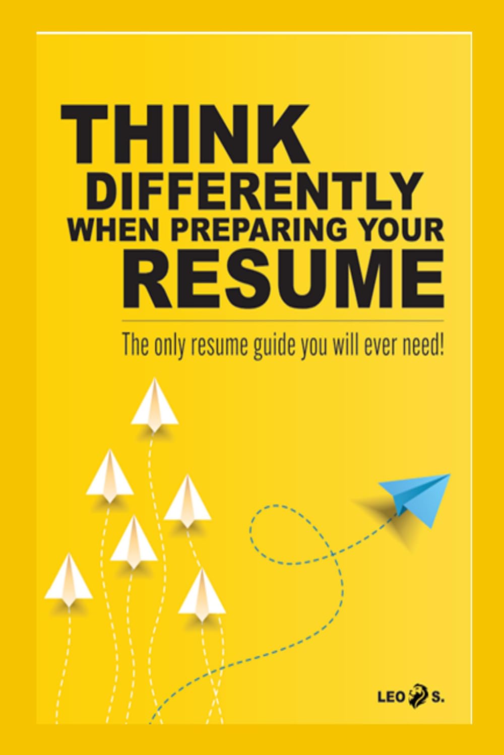 The Optimal Resume Guide: The Only Resume Guide You Will Ever Need™ (The Data-Informed Career and Performance Series)