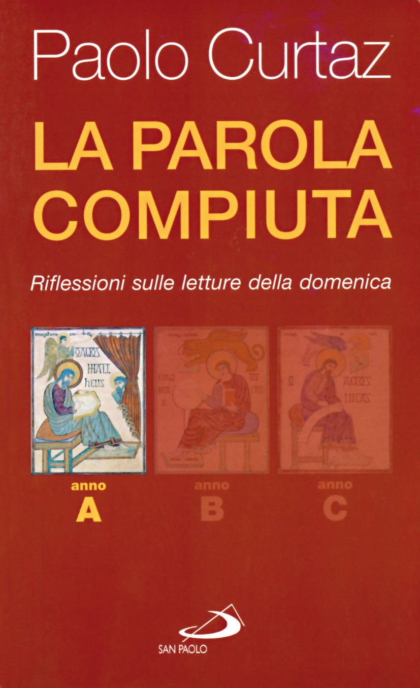 La Parola Compiuta. Riflessioni Sulle Letture Della Domenica. Anno A - 4