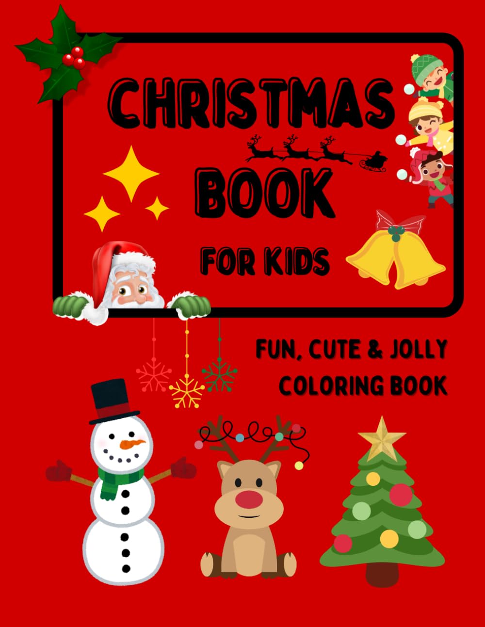 Christmas Book For Kids: Fun, Cute & Jolly Coloring Book