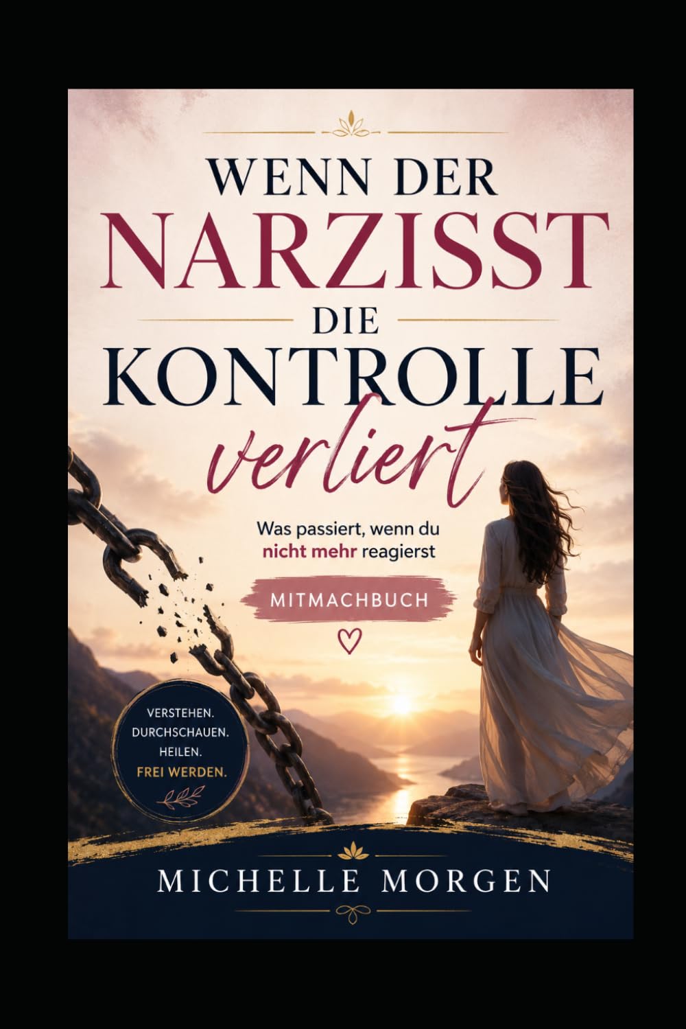 Wenn der Narzisst die Kontrolle verliert: Was passiert, wenn du nicht mehr reagierst – Mitmachbuch