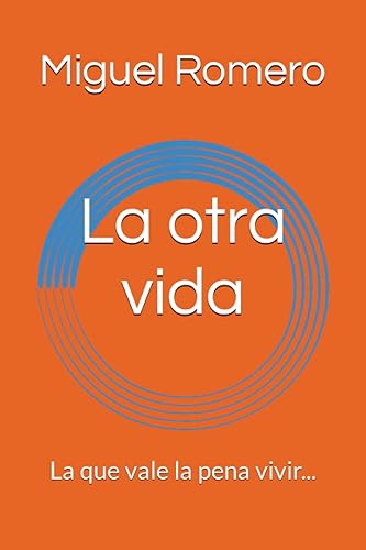 La otra vida La que vale la pena vivir... (Spanish Edition)