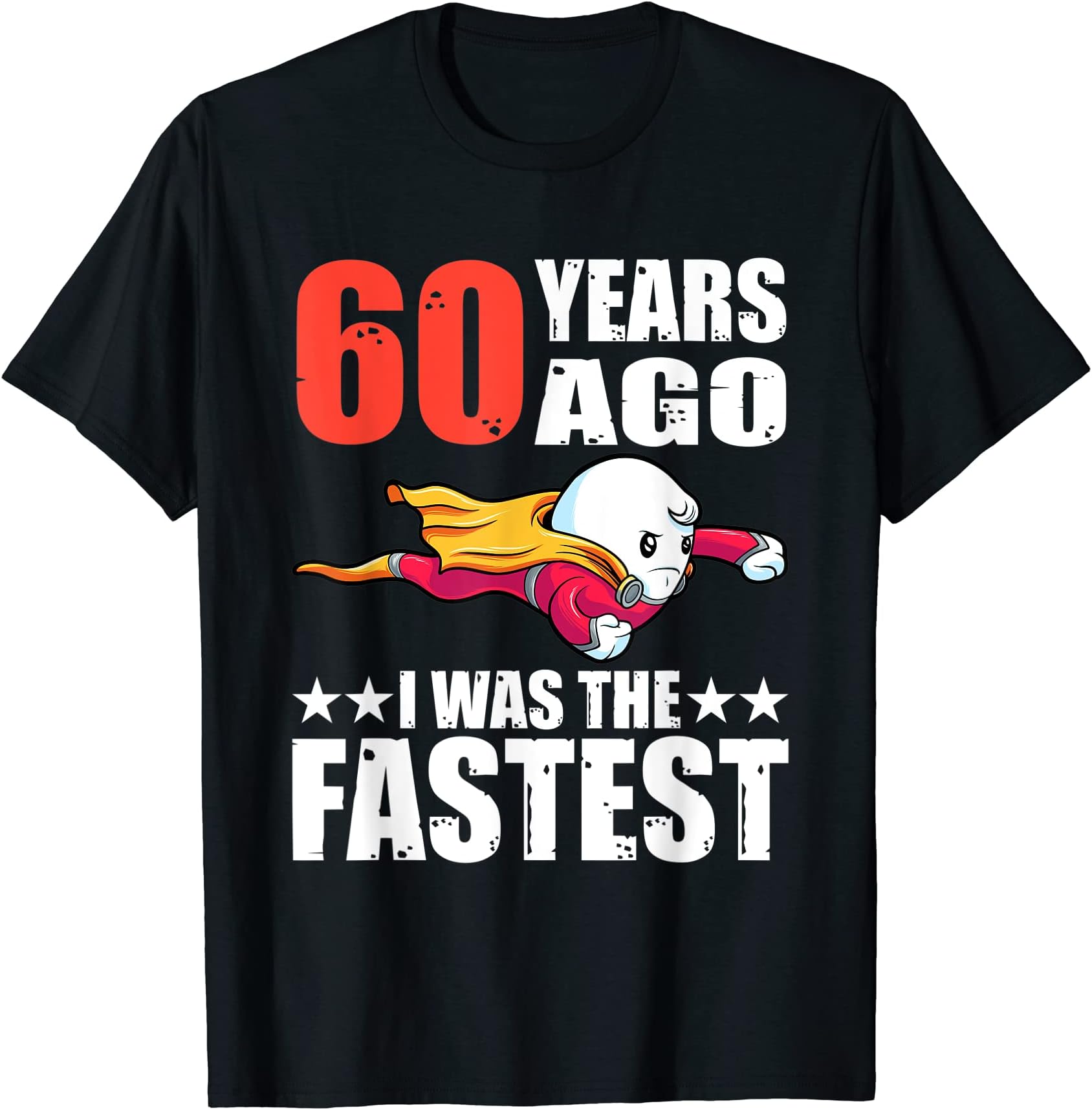 60 Years Ago I Was The Fastest 60th Birthday Sperm T-Shirt
