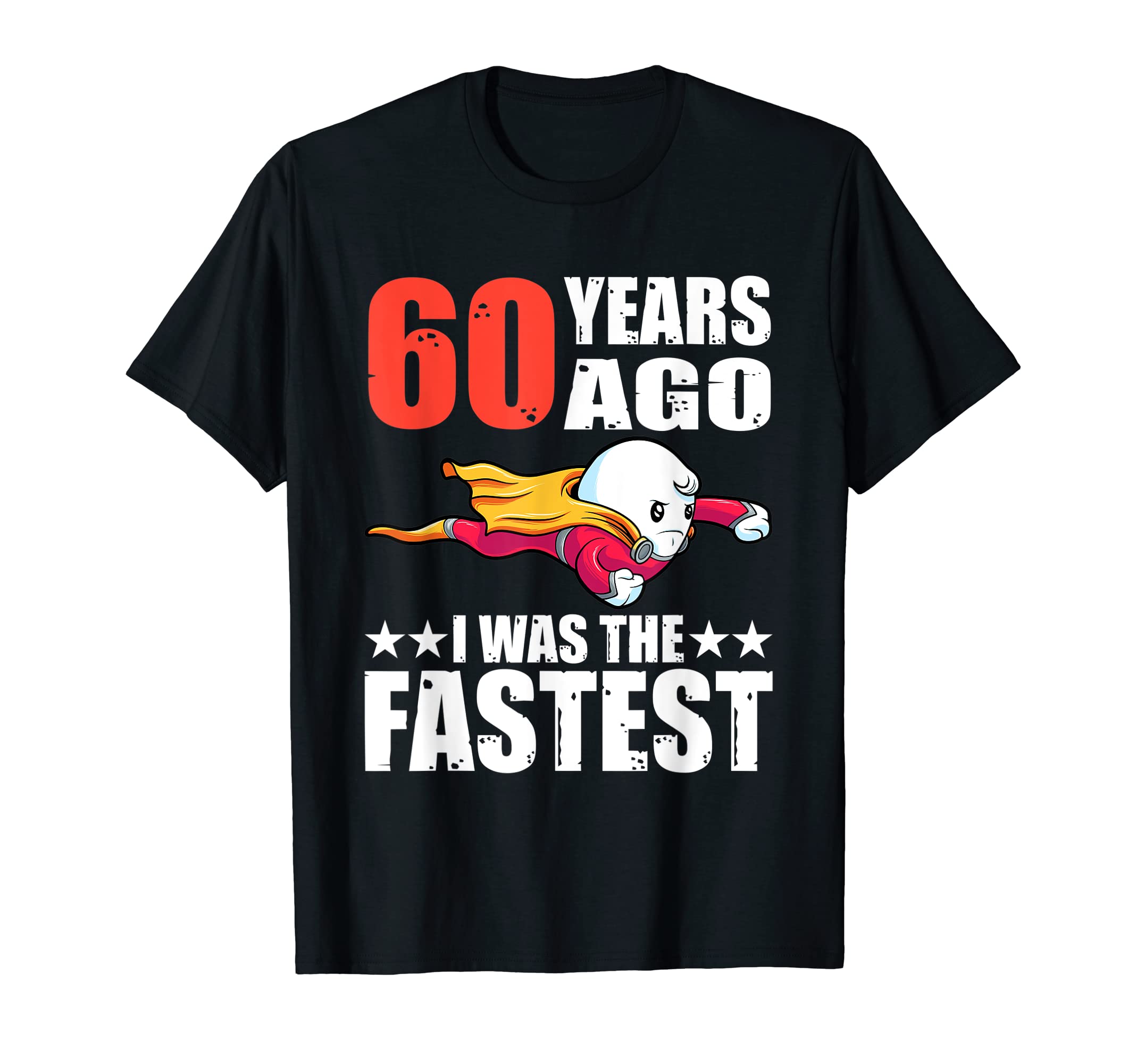 60 Years Ago I Was The Fastest 60th Birthday Sperm T-Shirt