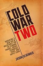 Cold War Two: Navigating a New Era of Uncertainty for the Economy, Finance, Energy, Technology, Trade, and Supply Chain