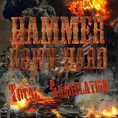 Play Total Annihilation by Hammer Down Hard on Amazon Music