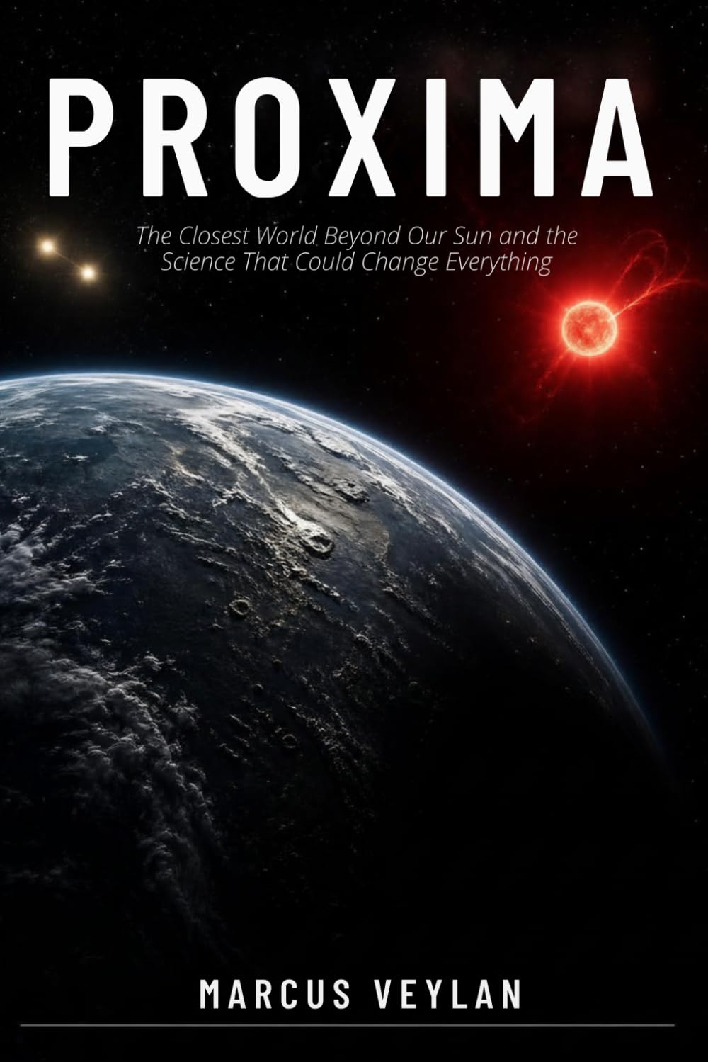 Proxima: The Closest World Beyond Our Sun and the Science That Could Change Everything