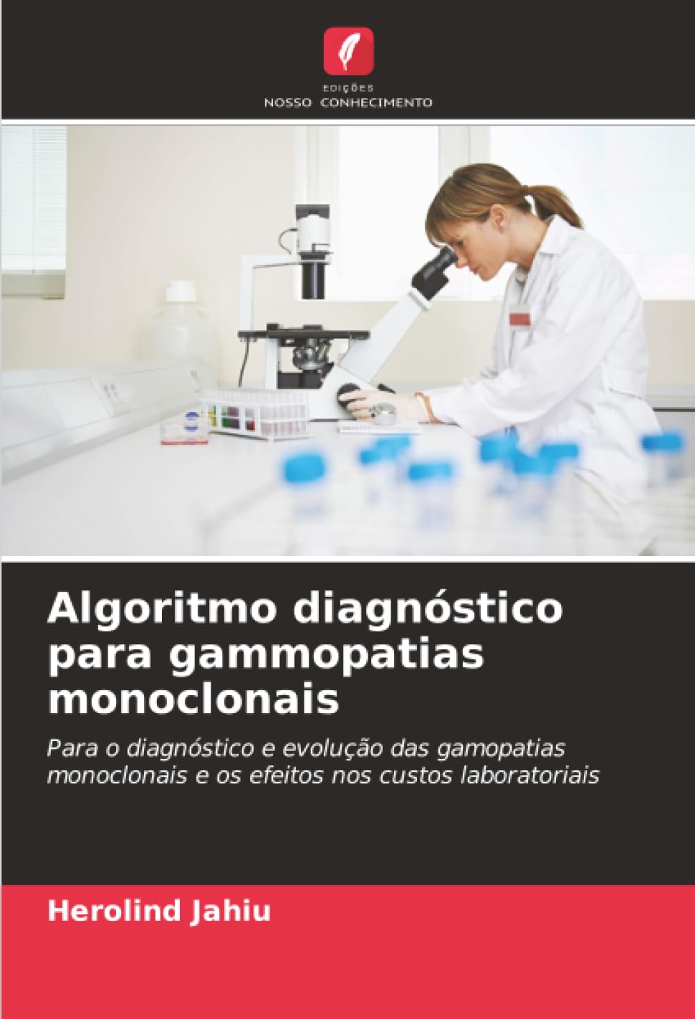 Algoritmo diagnóstico para gammopatias monoclonais: Para o diagnóstico e evolução das gamopatias monoclonais e os efeitos nos custos laboratoriais