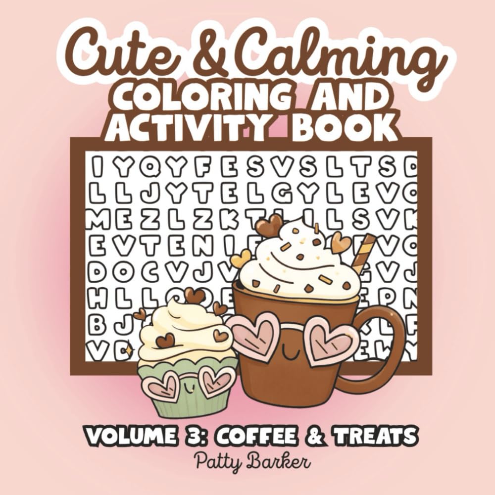 Cute & Calming Coloring and Activity Book Vol. 3 - Coffee & Treats: Relaxing Designs, Simple Puzzles, and Mindful Fun for Stress Relief | 50 designs, 8.5"x8.5"