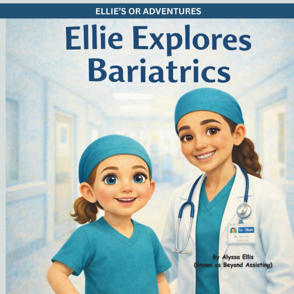 Ellie Explores Bariatrics (Ellie's OR Adventures)