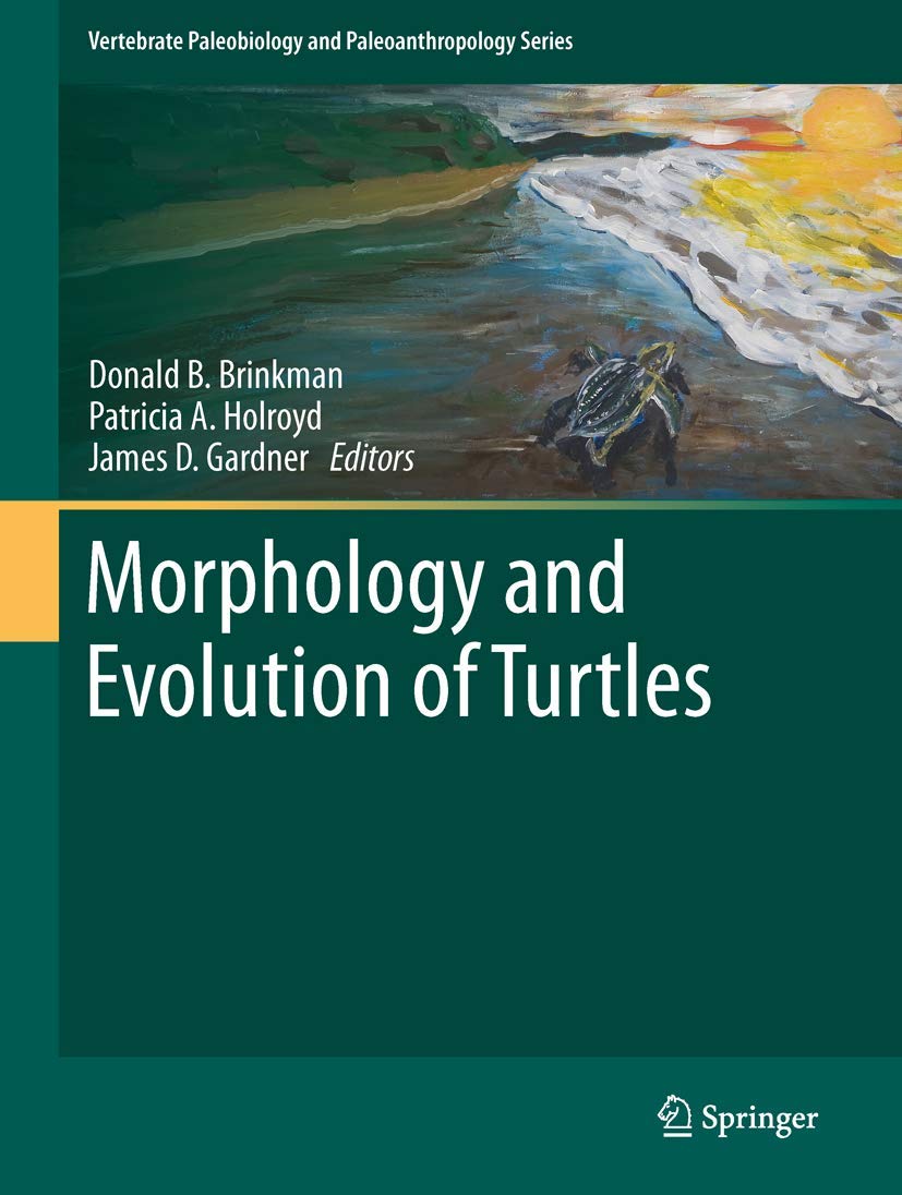 Morphology and Evolution of Turtles (Vertebrate Paleobiology and Paleoanthropology)