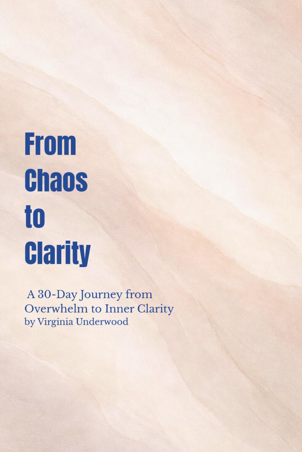 From Chaos to Clarity: A 30-Day Journey from Overwhelm to Inner Clarity