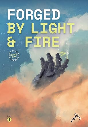 Forged by Light and Fire