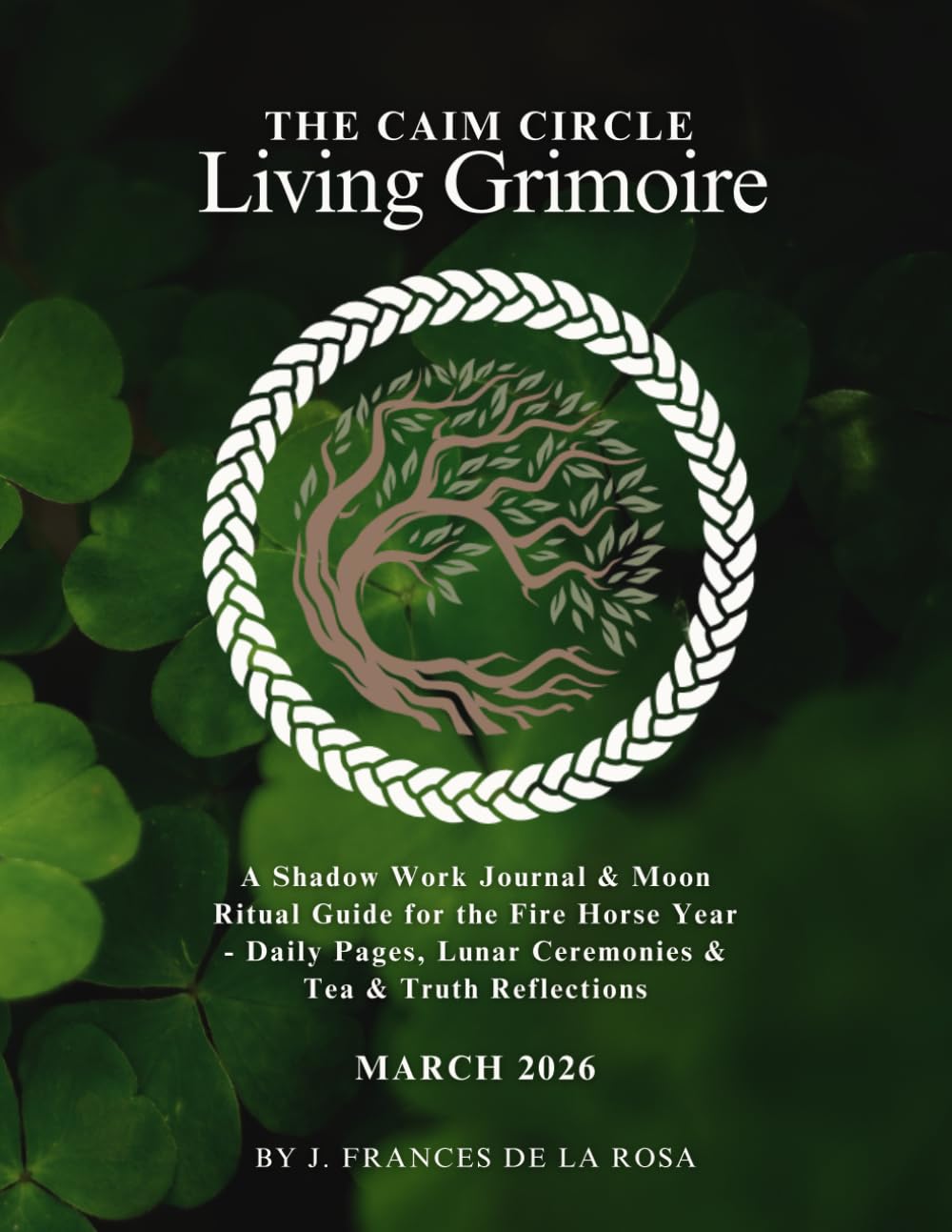 The Caim Circle Living Grimoire: March 2026: A Shadow Work Journal & Moon Ritual Guide for the Fire Horse Year - Daily Pages, Lunar Ceremonies, Breathwork & Somatic Practices