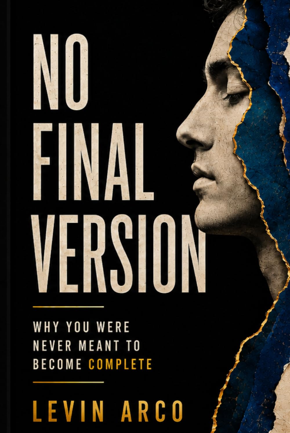 No Final Version: Why You Were Never Meant to Become Complete
