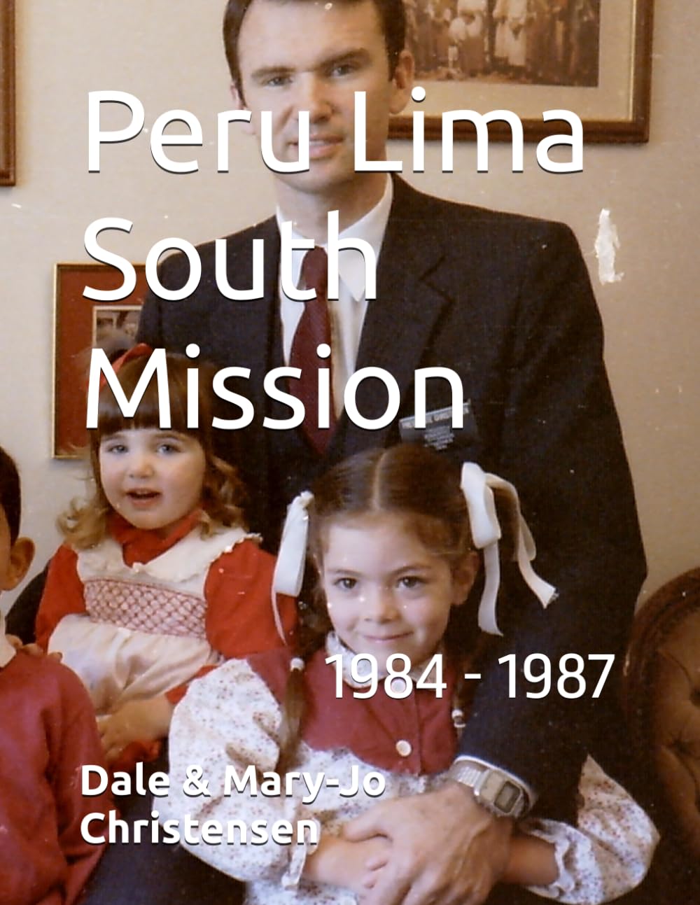 Peru Lima South Mission: 1984 - 1987